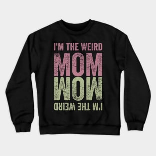 I'm the Weird Mom Crewneck Sweatshirt